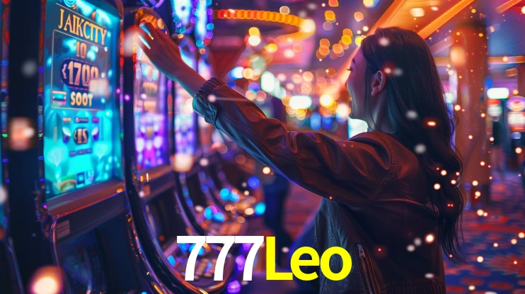 777Leo: Jogos de Caça-Níqueis-Altas Recompensas, Roleta-Velocidade, Blackjack-Desafios Máximos